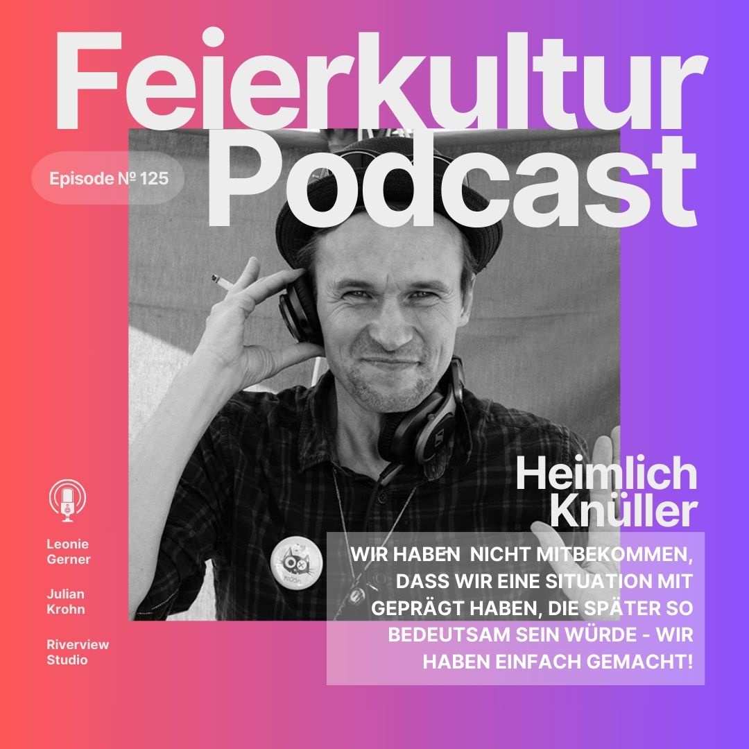 #125 - HEIMLICH KNÜLLER: Über die Seele im Techno, Anfänge in Berlin und das Perlentauchen