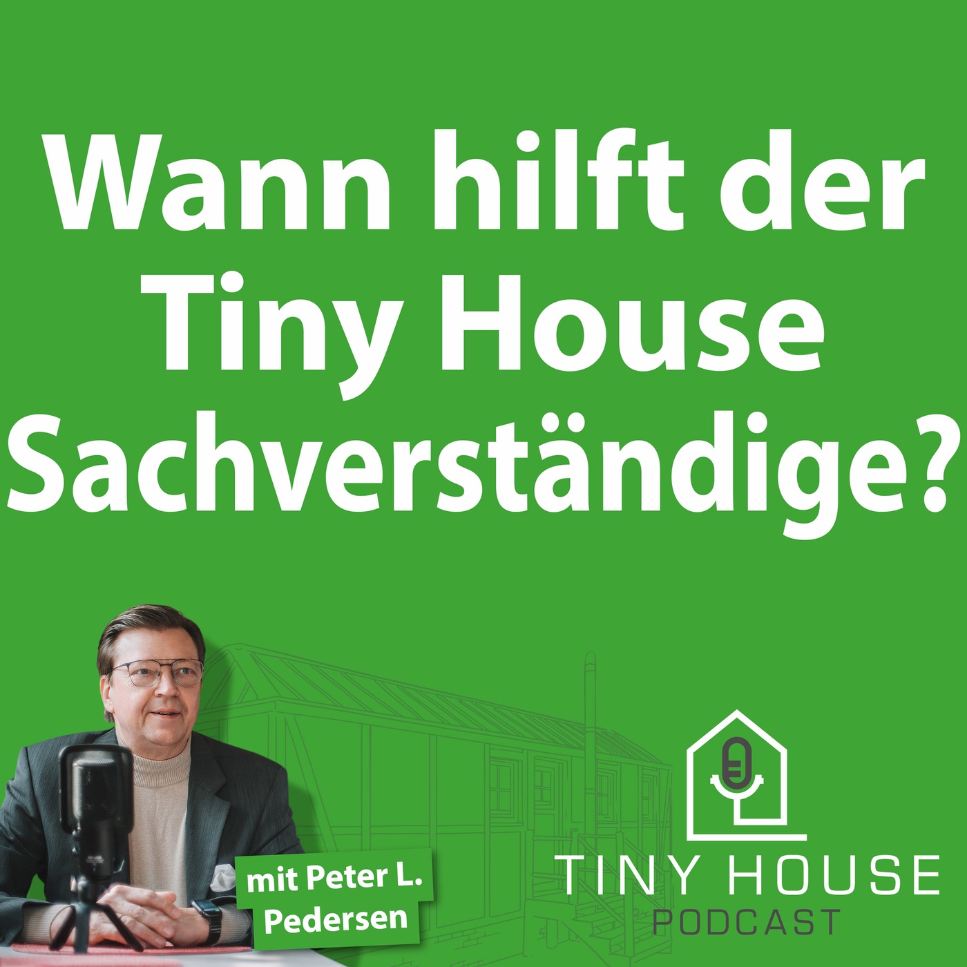 Folge 35: Wann hilft der Tiny House-Sachverständige?