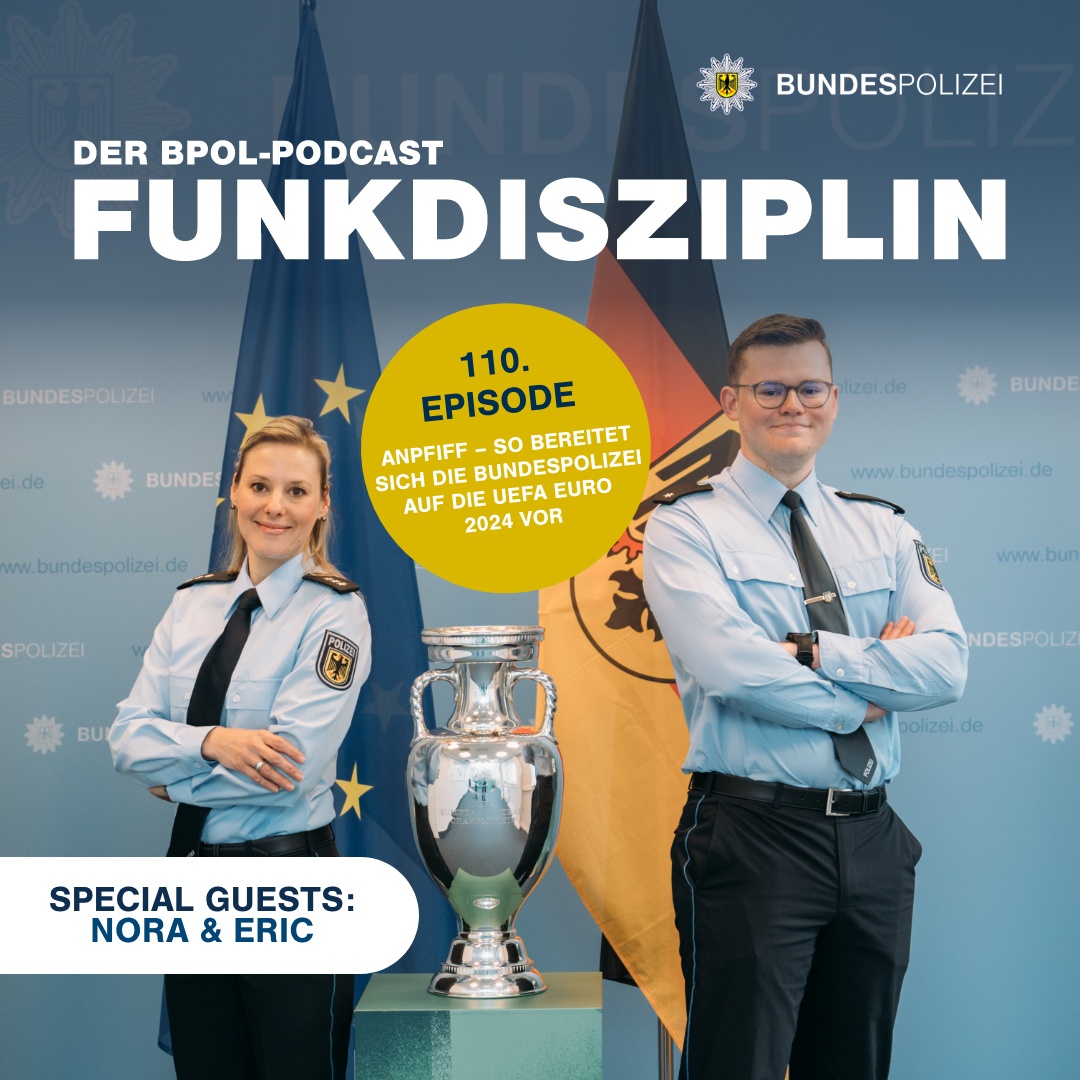Episode 110: Anpfiff – So bereitet sich die Bundespolizei auf die UEFA EURO 2024 vor