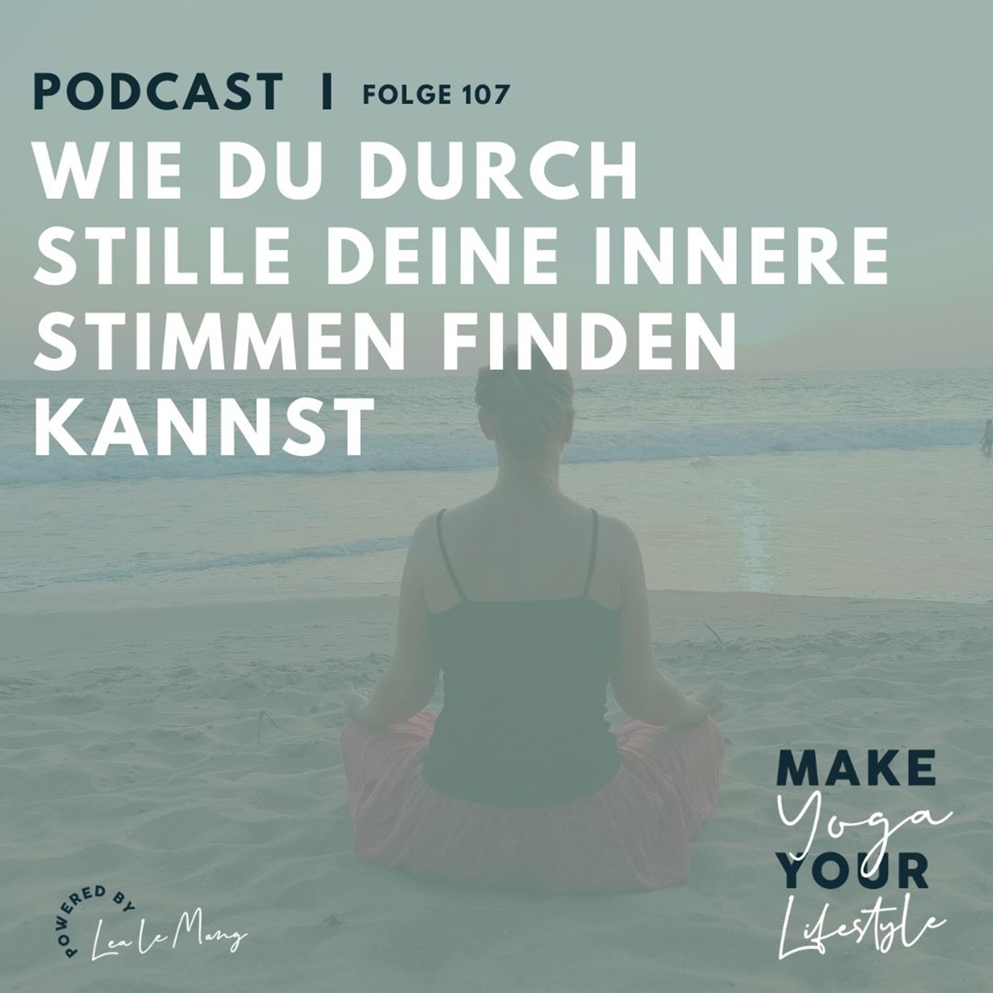 107 - Wie du durch Stille deine innere Stimme finden kannst