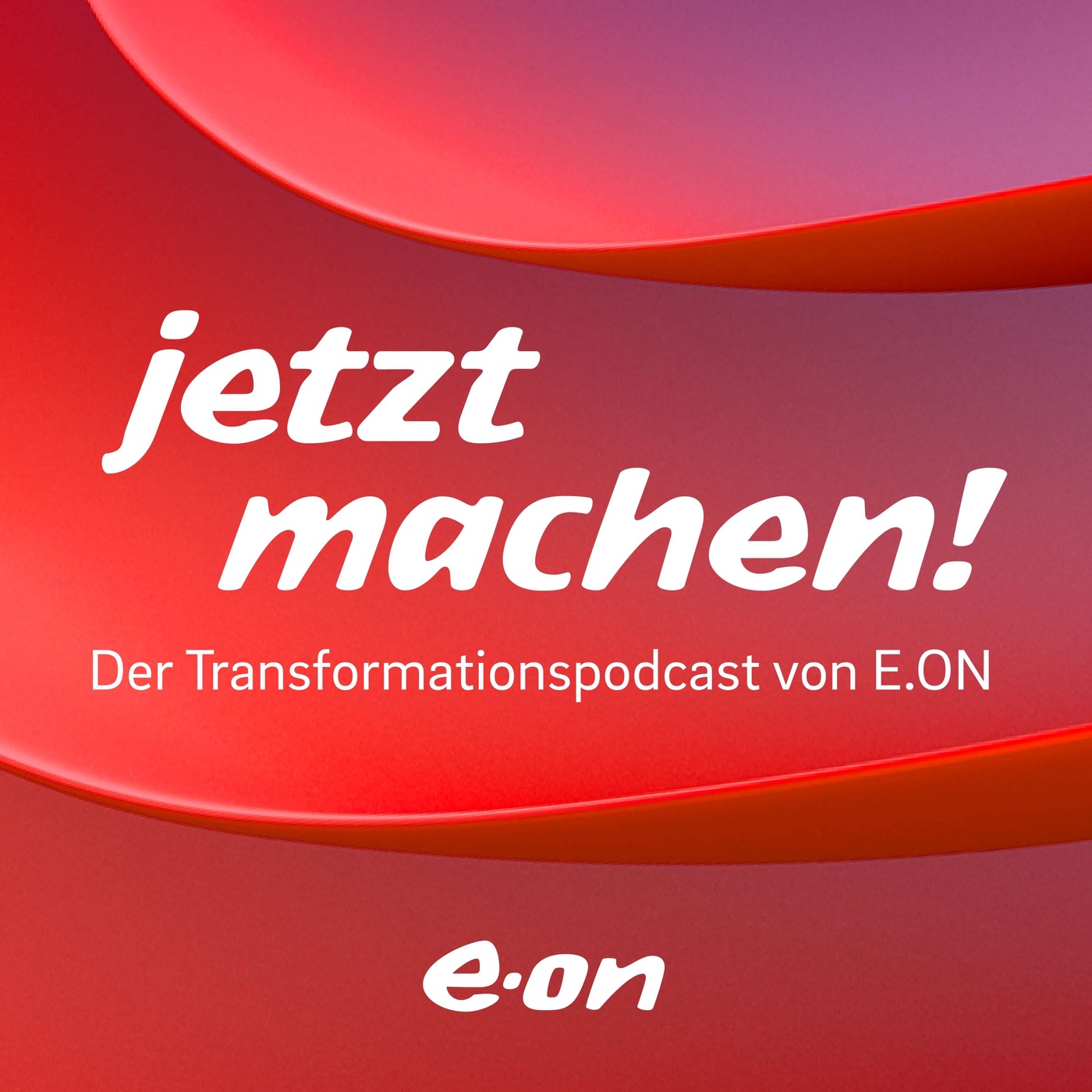 Trailer: Jetzt machen! – Der Transformationspodcast von E.ON