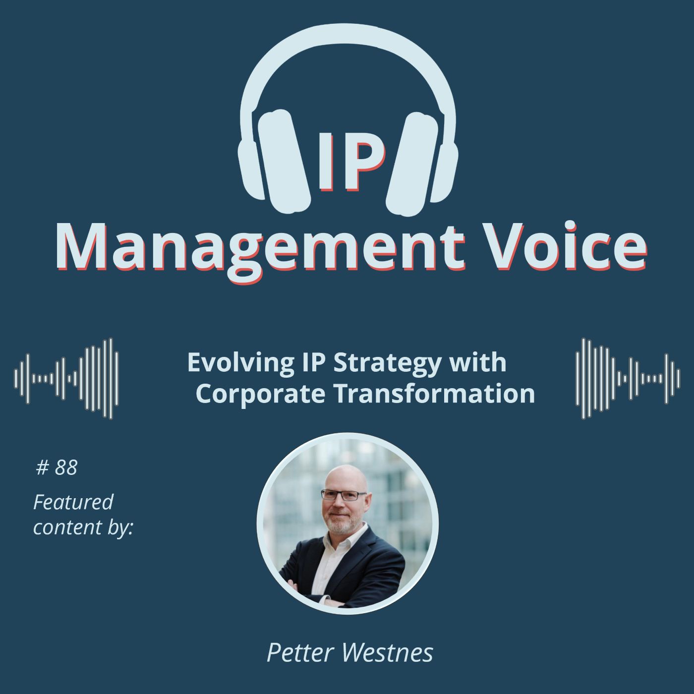 #88 Evolving IP Strategy with Corporate Transformation