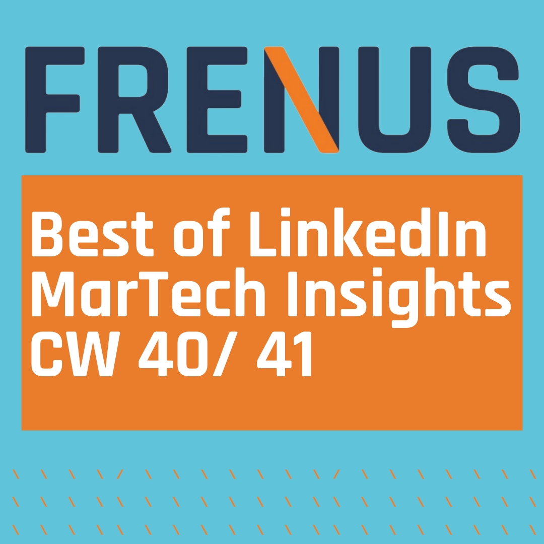 Best of LinkedIn: Martech Insights CW 40/ 41