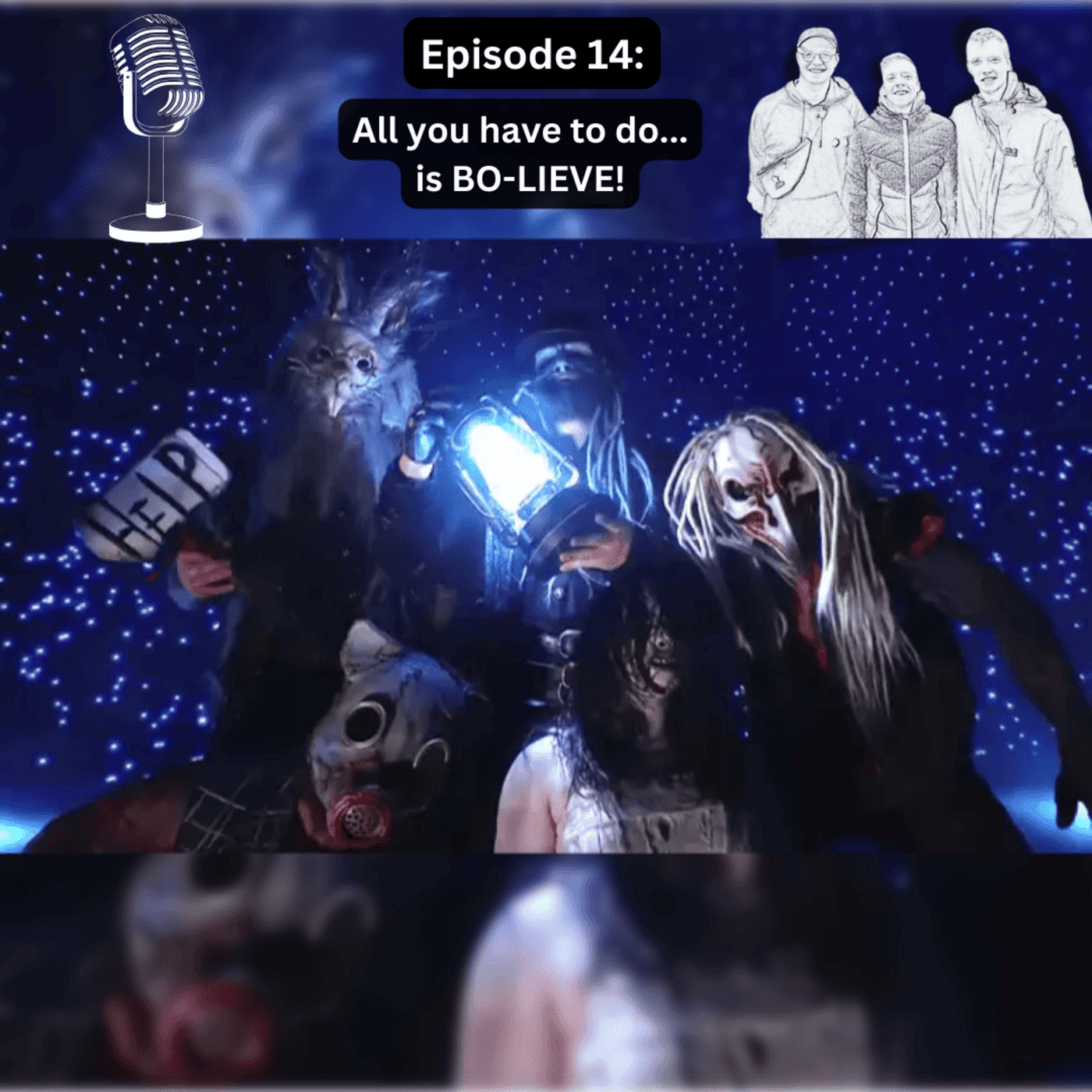 Episode 14: All you have to do... is BO-LIEVE!