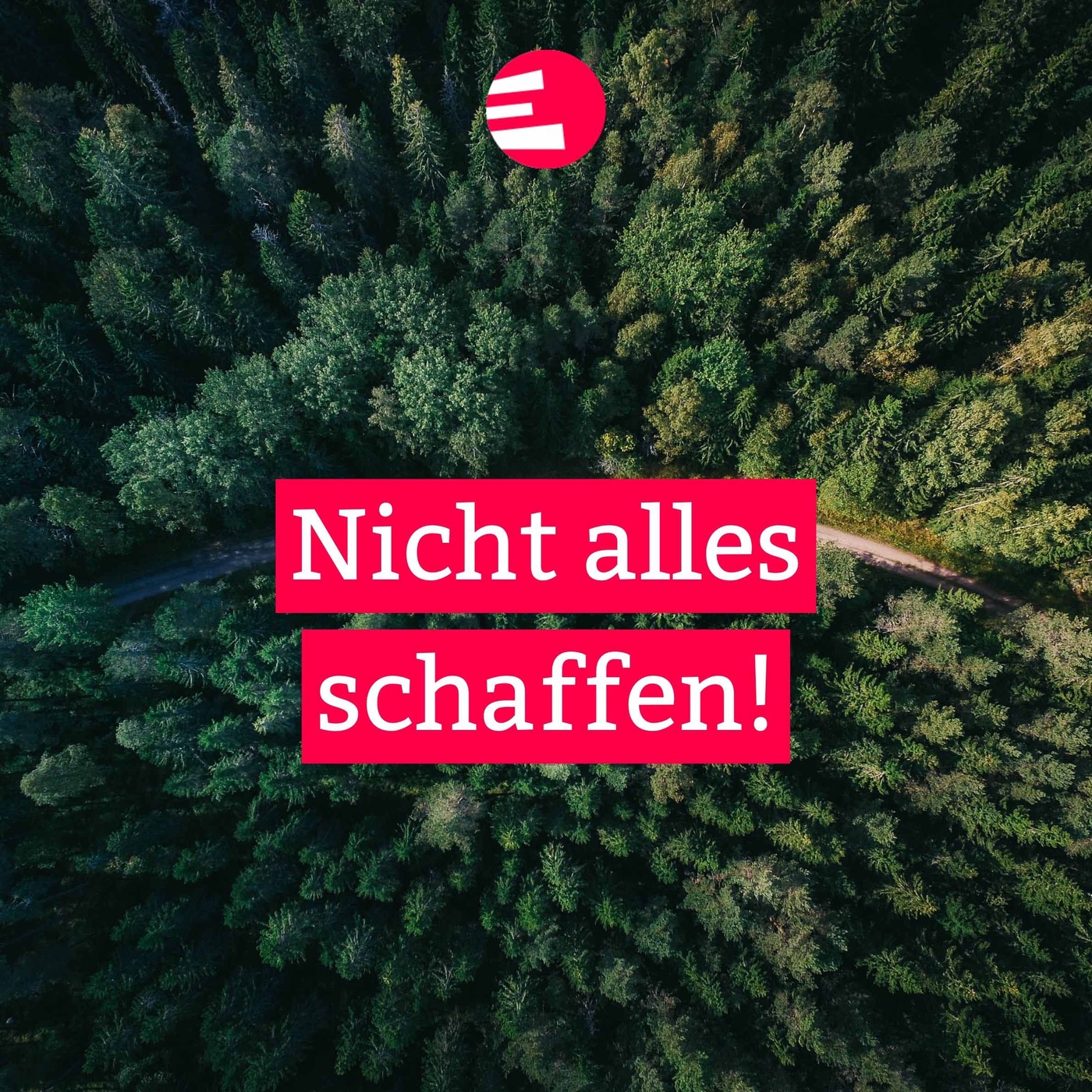 Nicht alles schaffen!