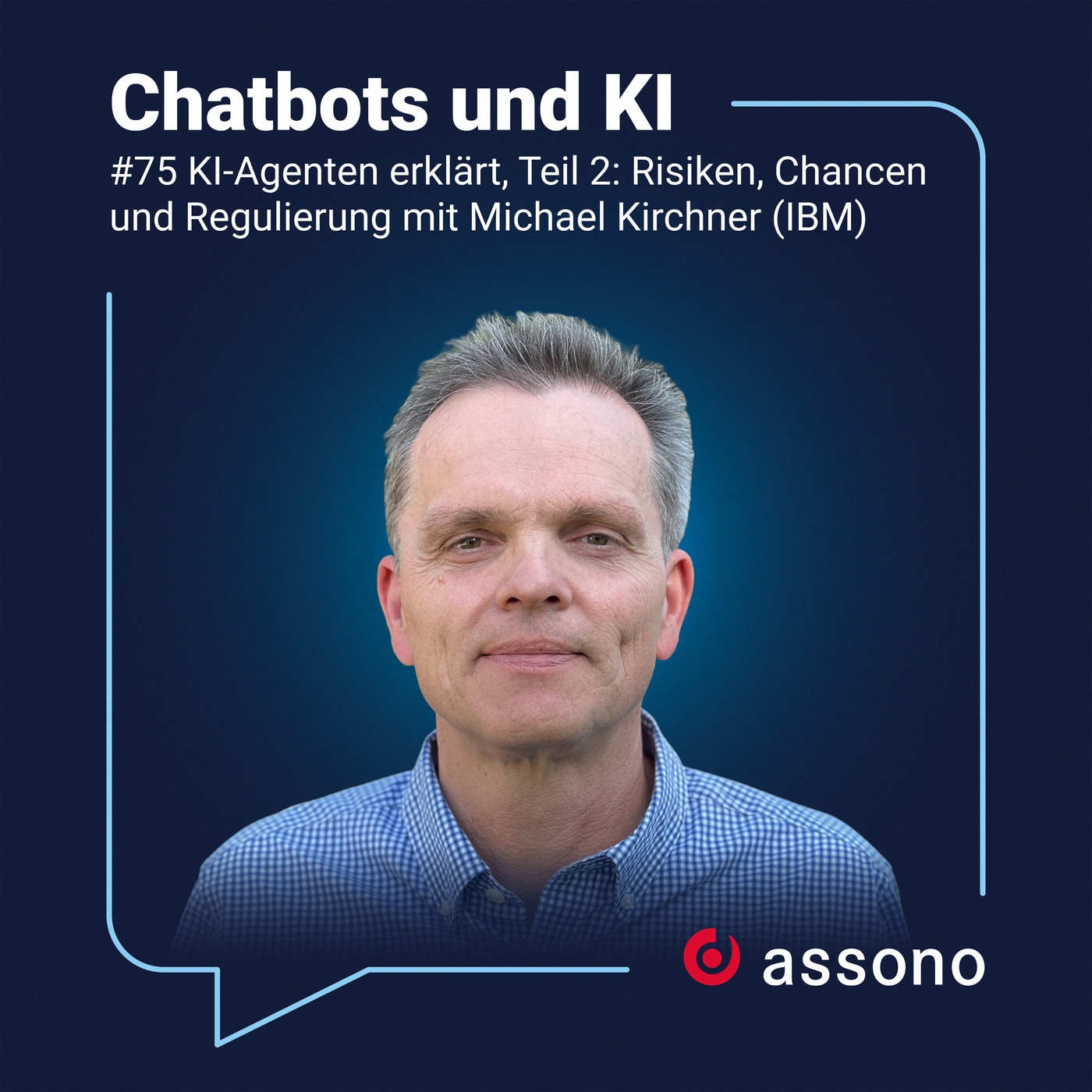 #75 - KI-Agenten erklärt, Teil 2: Risiken, Chancen und Regulierung mit Michael Kirchner (IBM)