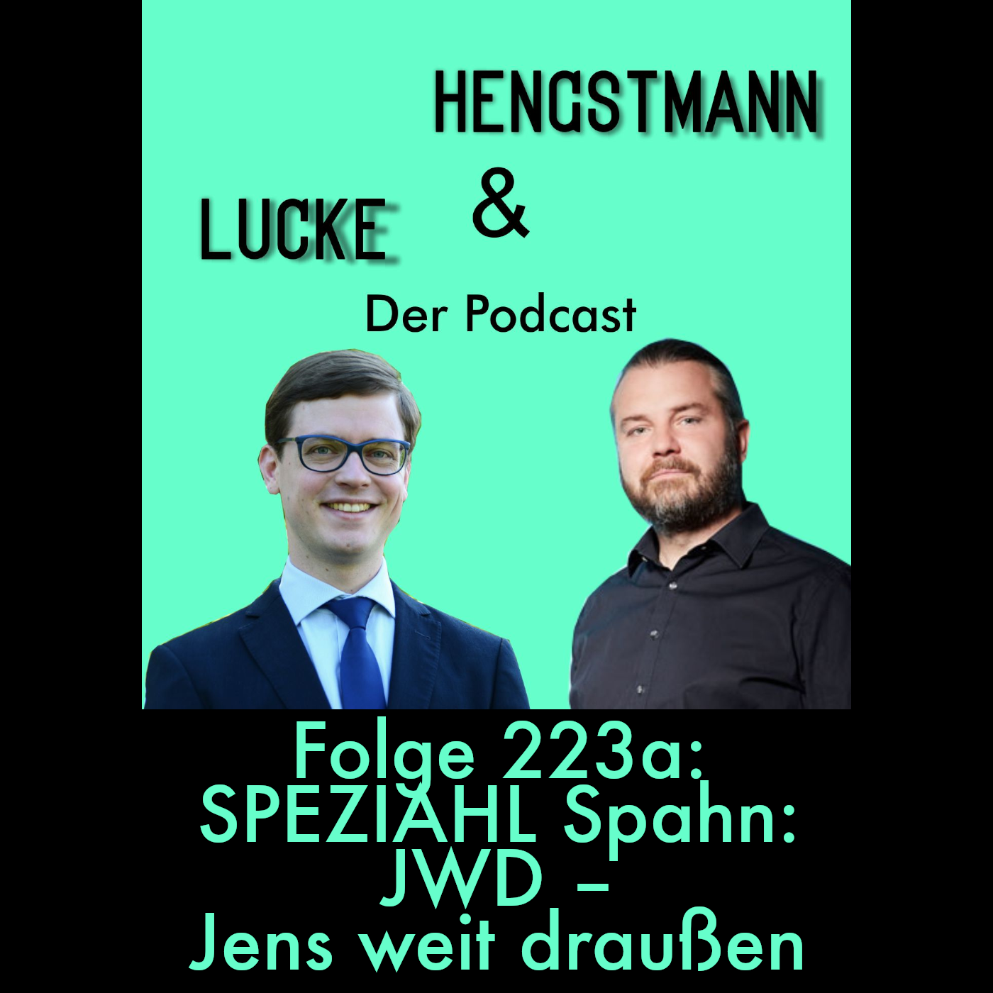 Lucke & Hengstmann, Folge 223a: Speziahl Spahn: JWD – Jens weit draußen (20. Juli 2026)