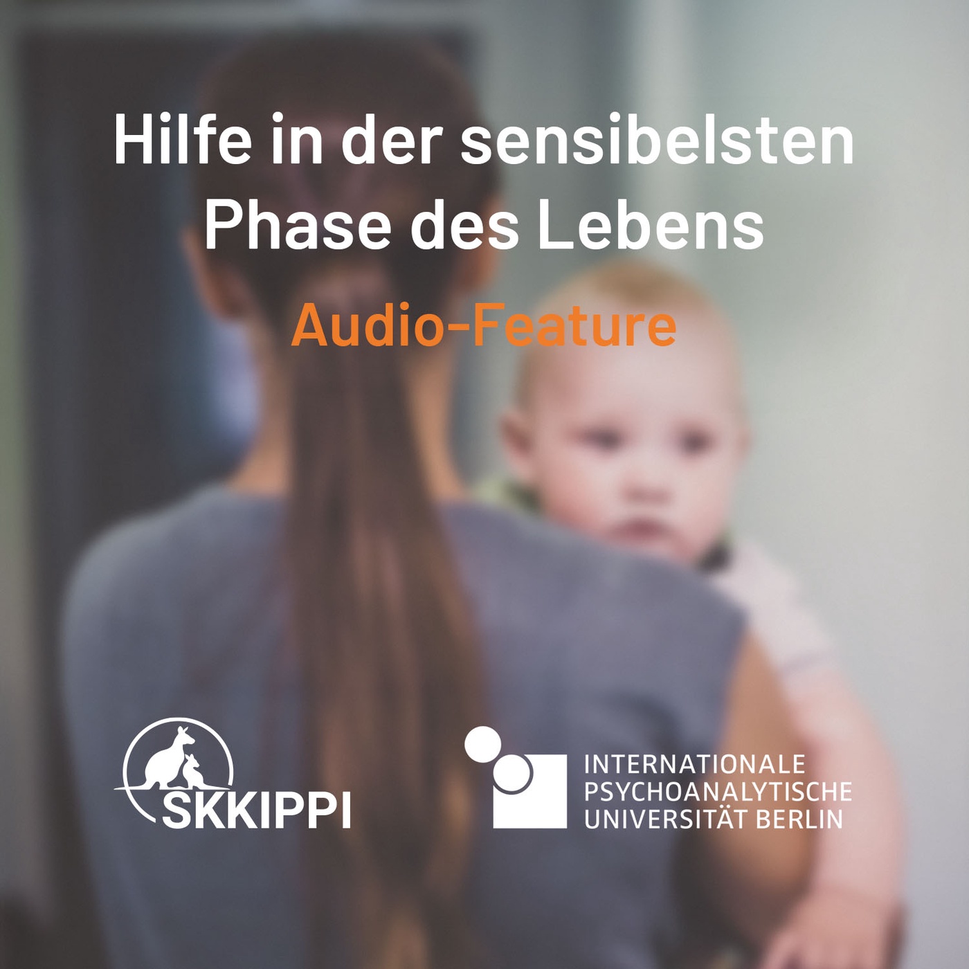 Hilfe in der sensibelsten Phase des Lebens