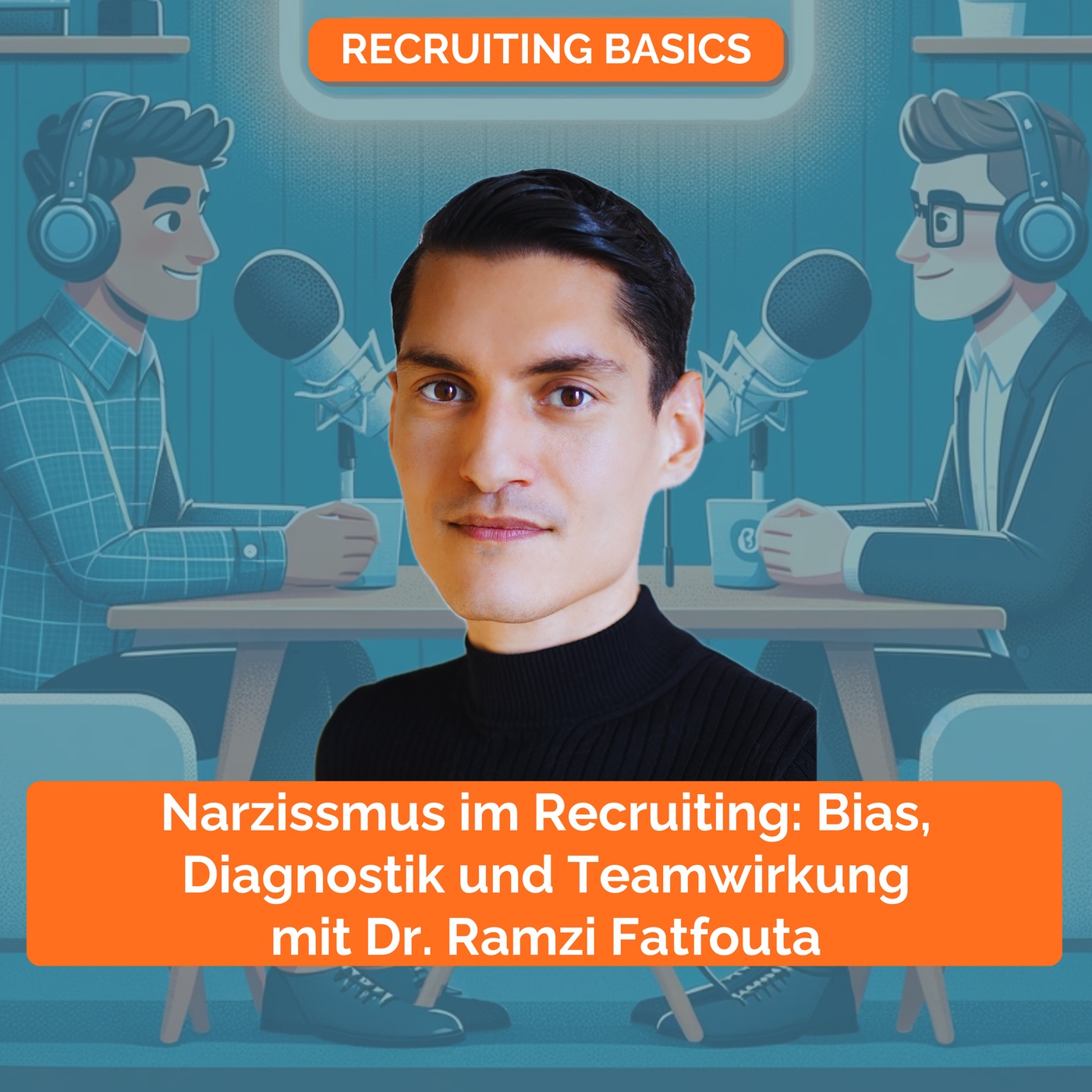 Narzissmus im Recruiting: Bias, Diagnostik und Teamwirkung – mit Dr. Ramzi Fatfouta