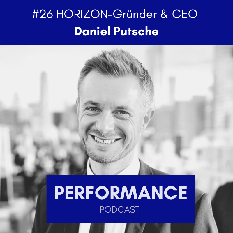 #26 HORIZON-Gründer & CEO Daniel Putsche