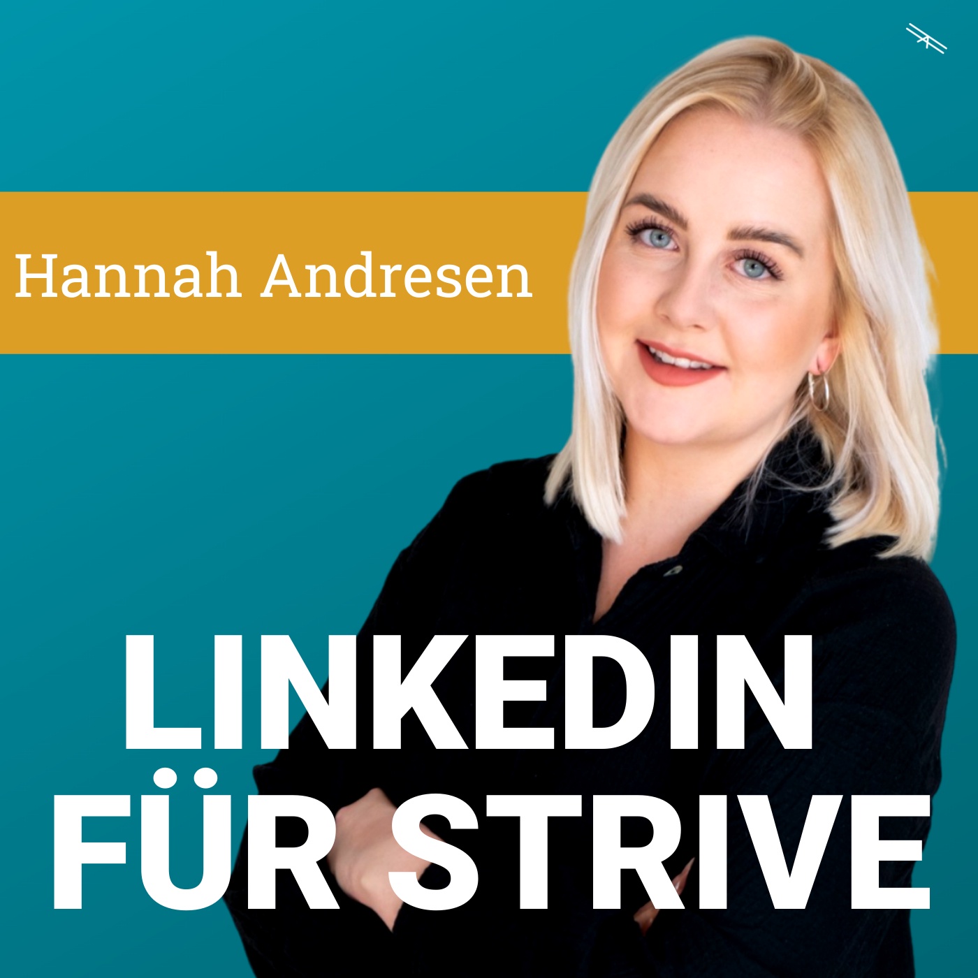 #53 LinkedIn für STRIVE mit Hannah Andresen (Teil 1)