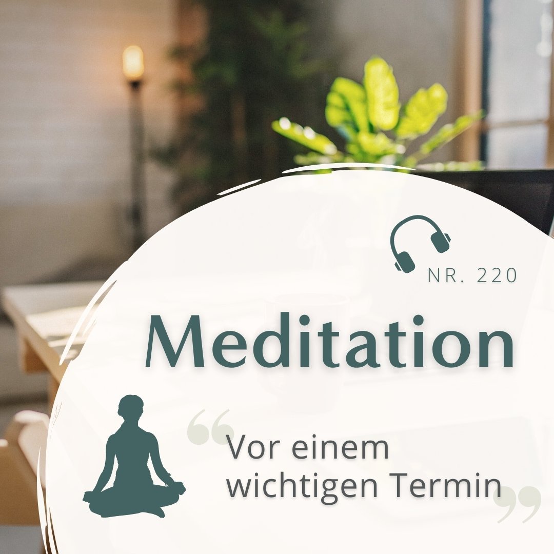 Meditation Nr. 220 // Vor einem wichtigen Termin