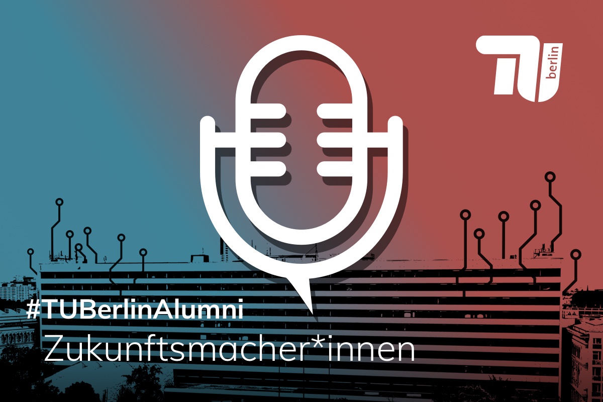 Zukunftsmacher*innen - Der Alumni-Podcast der TU Berlin