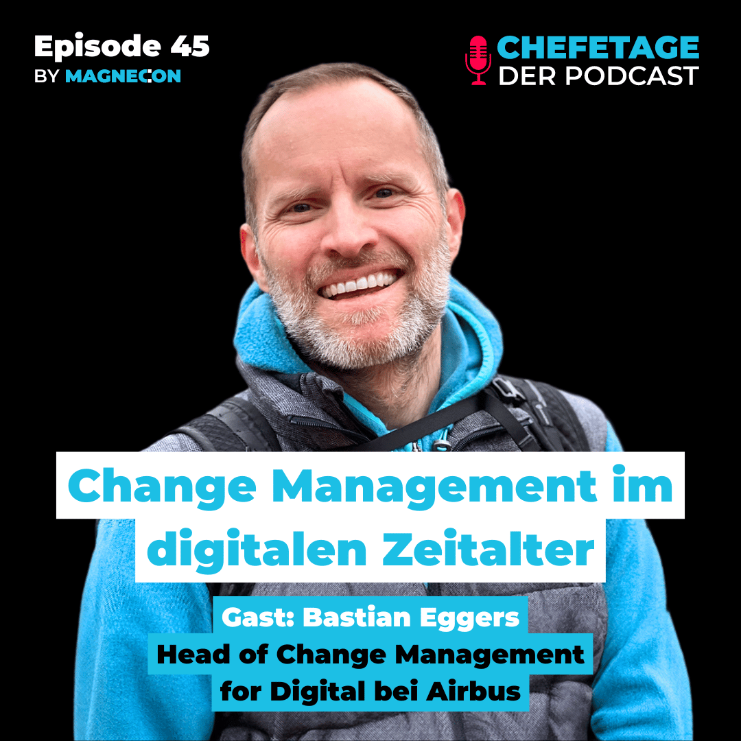 #45 - Change Management im digitalen Zeitalter - Bastian Eggers, Airbus