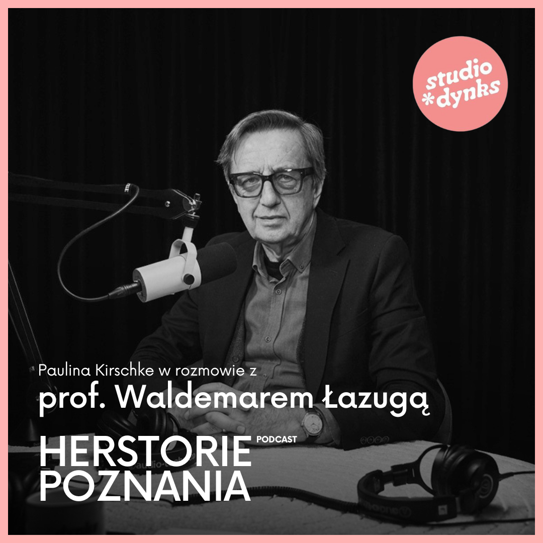Herstorie Poznania (17) Rozmowa z prof. Waldemarem Łazugą o rodzinie Drwęskich