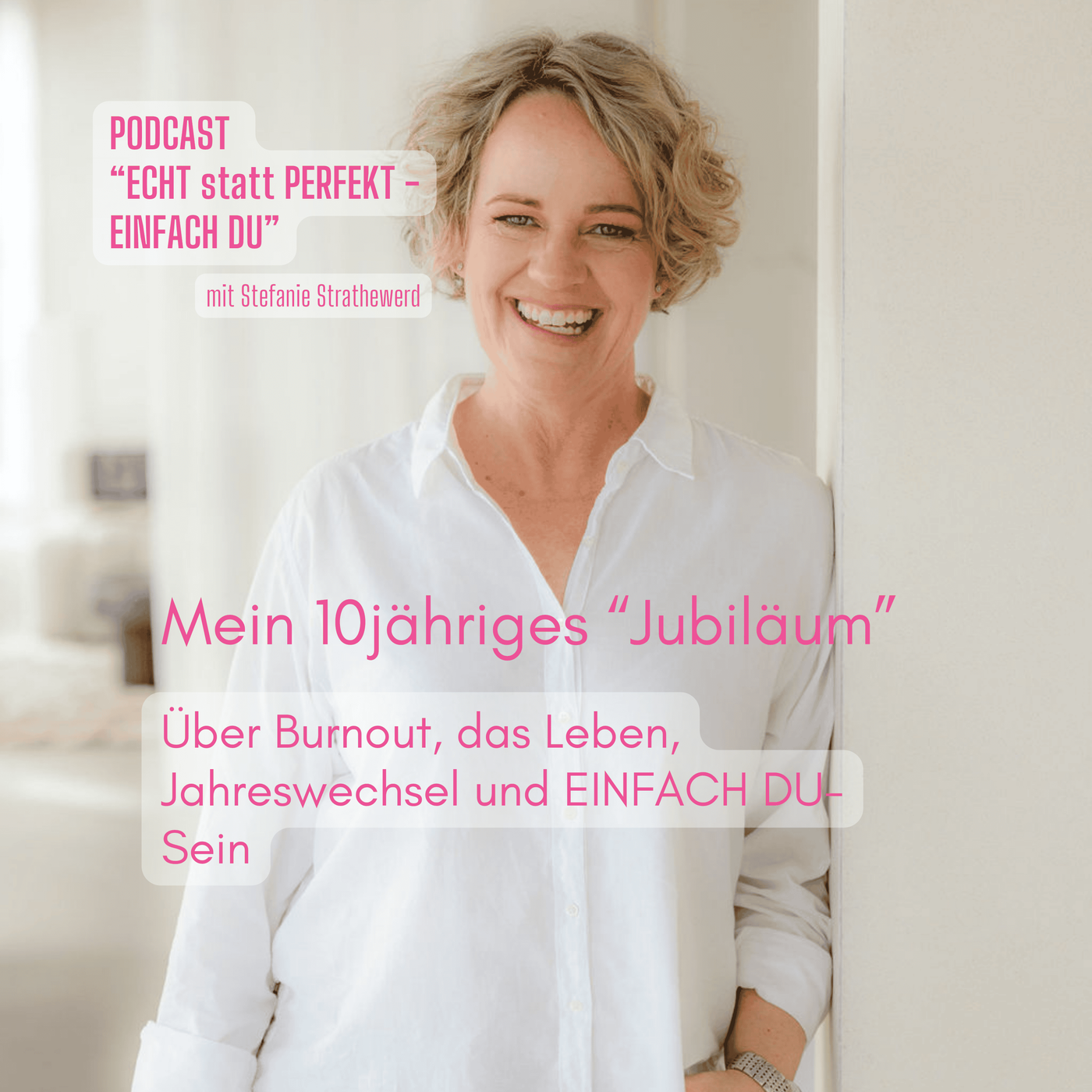 #14 Mein 10jähriges Jubiläum - Über Burnout, das Leben, Jahreswechsel & mein EINFACH DU-Sein