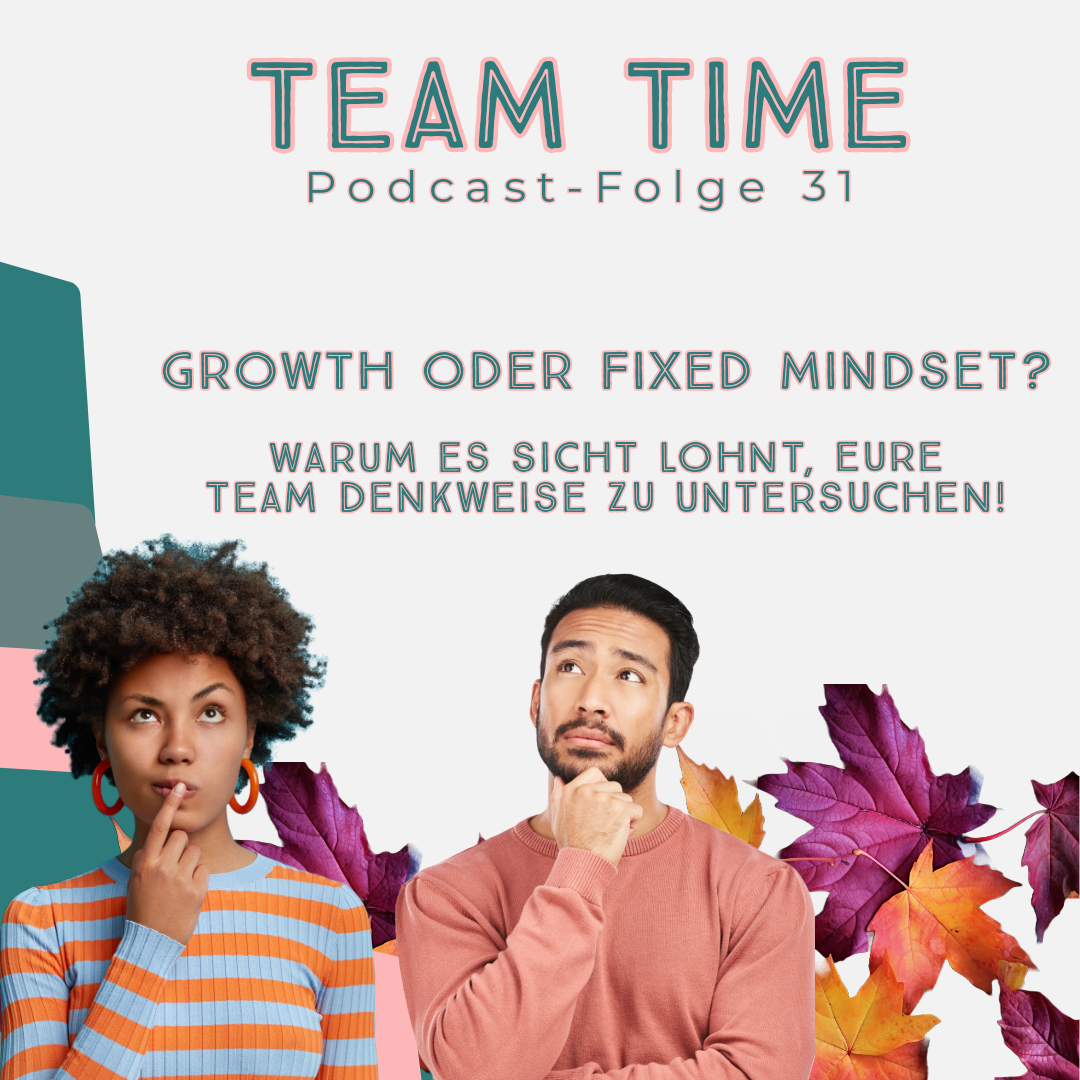 031 Growth oder Fixed Mindset? Warum es sicht lohnt, eure Team Denkweise zu untersuchen!