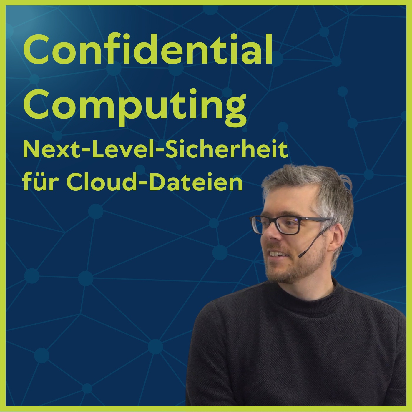 #19 Confidential Computing: Next-Level-Sicherheit für Cloud-Daten
