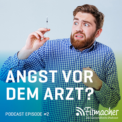 Fitmacher #2: Hilfe bei Angst vor dem Arzt