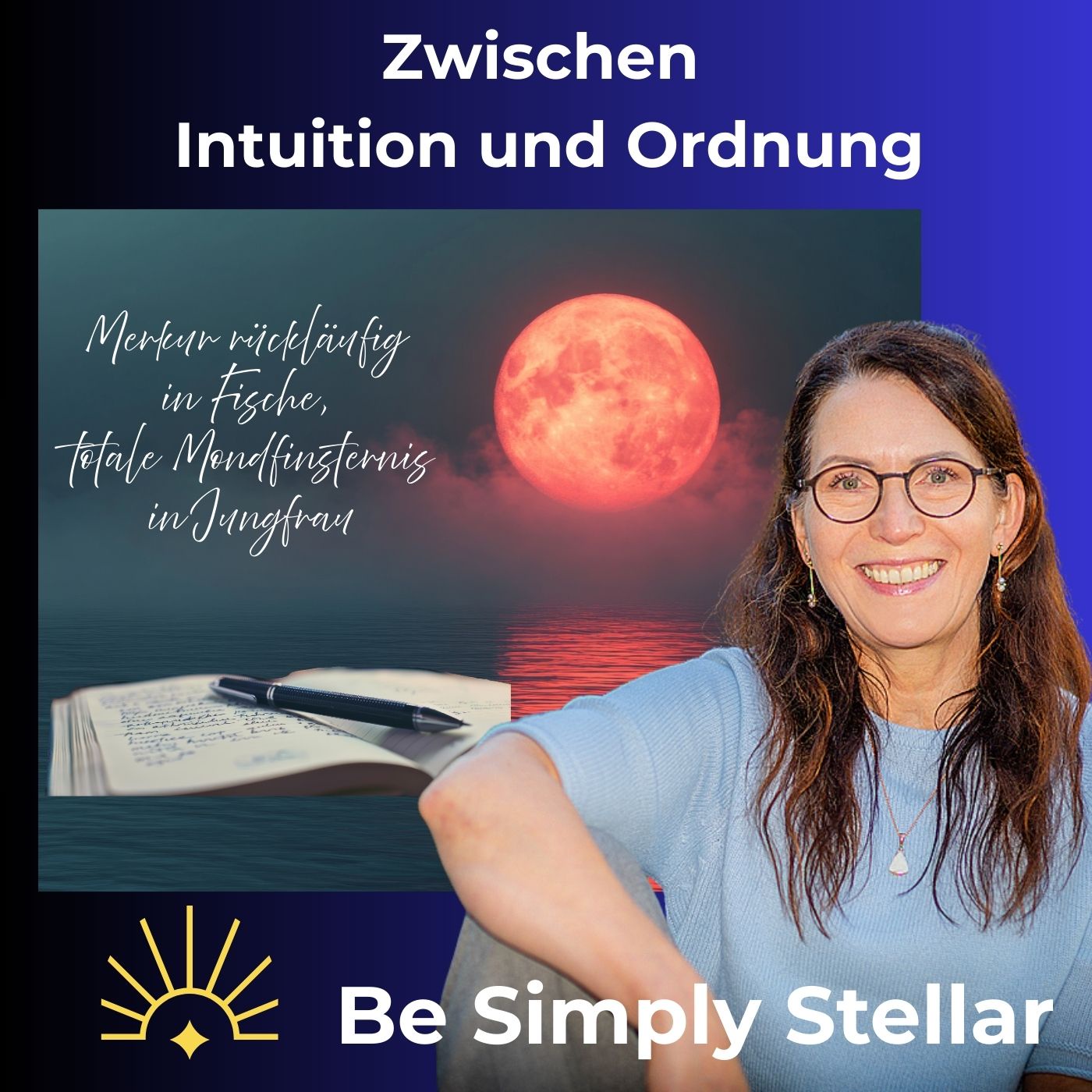 #23: Zwischen Intuition und Ordnung - Merkur rückläufig in Fische und totale Mondfinsternis in Jungfrau