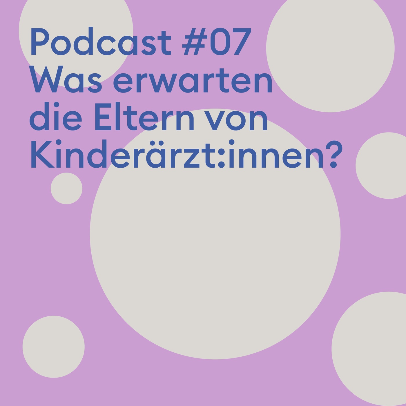 #07 Was erwarten die Eltern von Kinderärzt:innen
