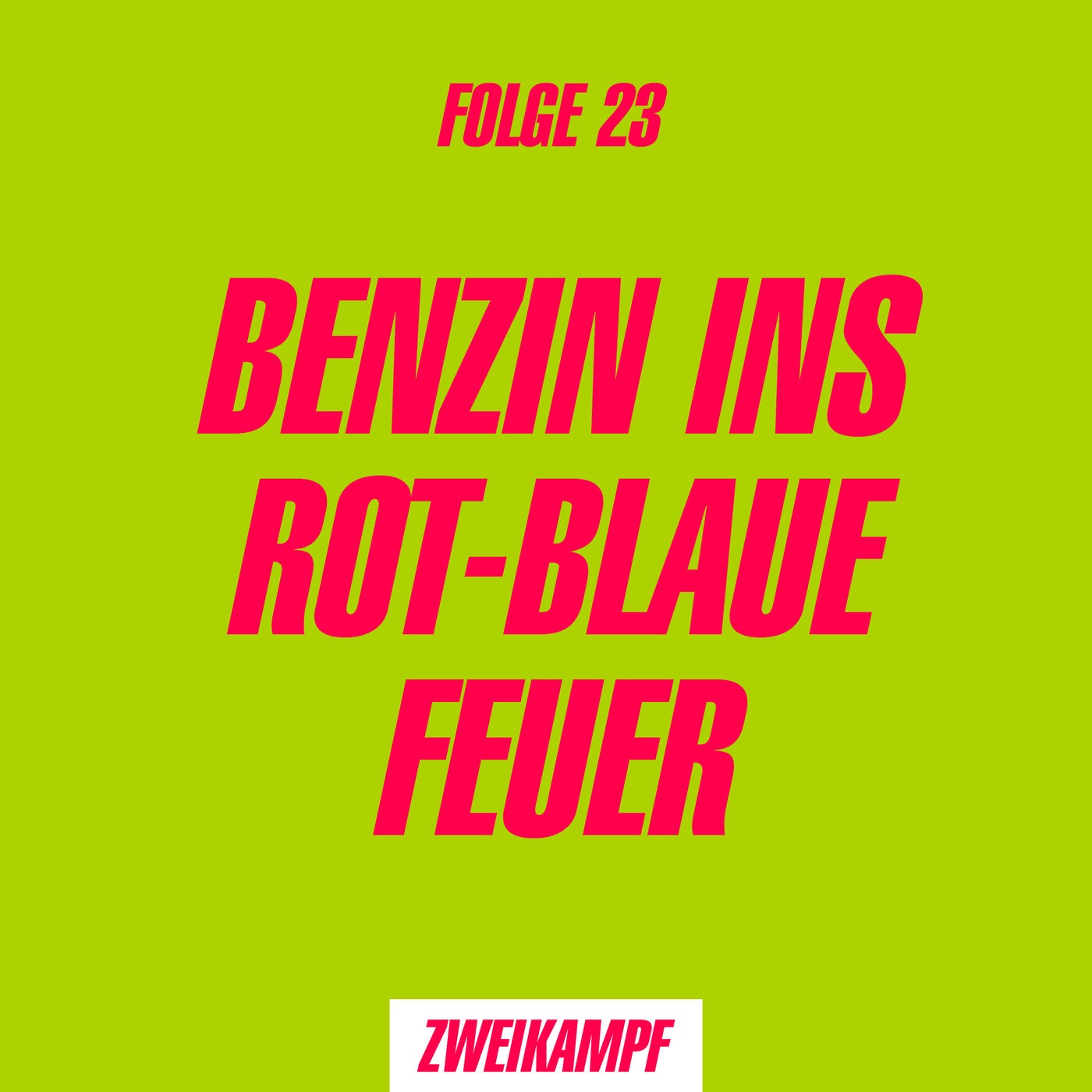 Folge 23: Benzin ins rot-blaue Feuer