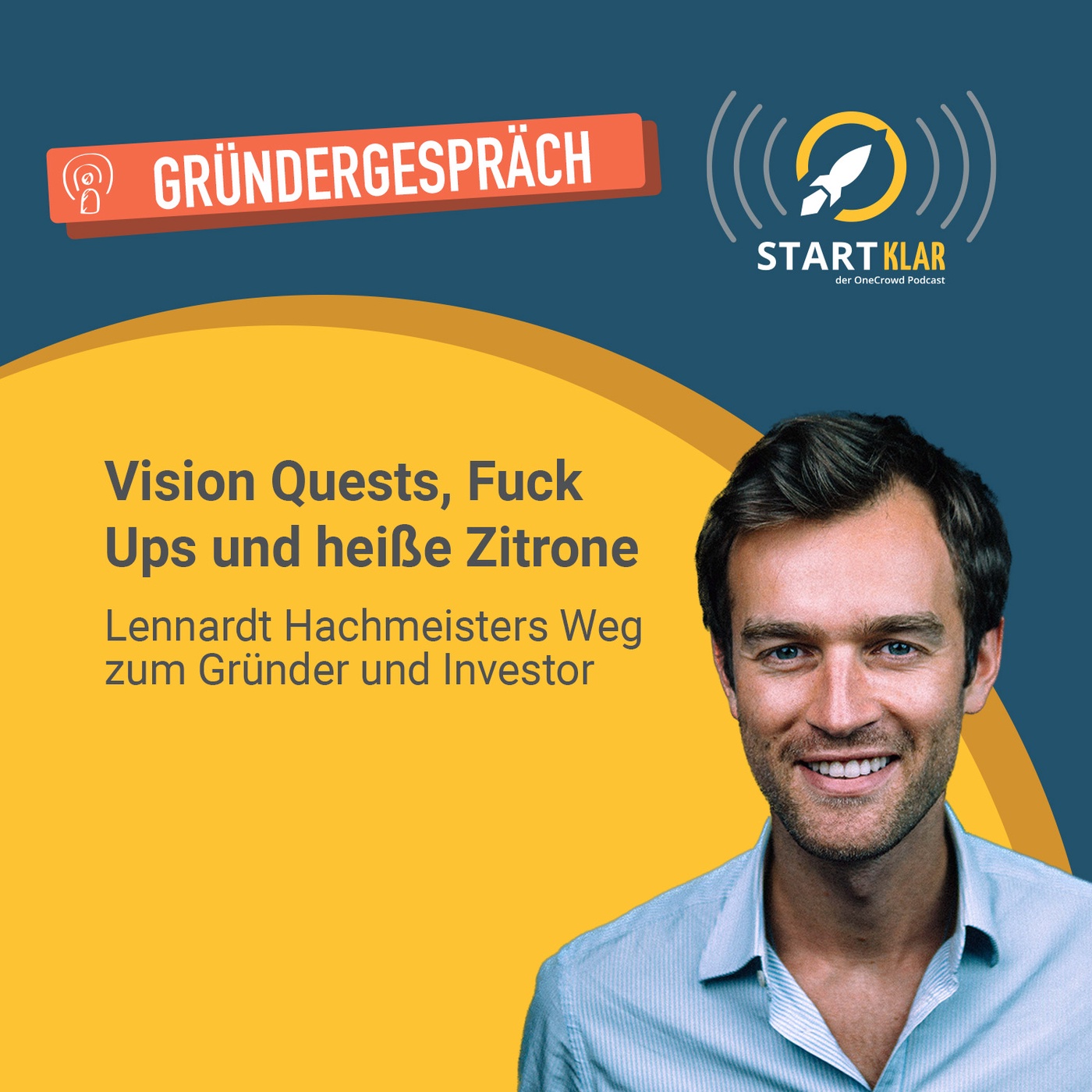 Vision Quests, Fuck Ups und heiße Zitrone: Lennardt Hachmeisters Weg zum Gründer und Investor