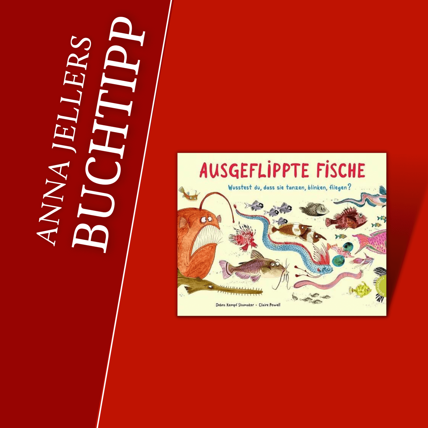 Anna Jellers Buchtipp | Debra Kempf Shumaker, Claire Powell: Ausgeflippte Fische
