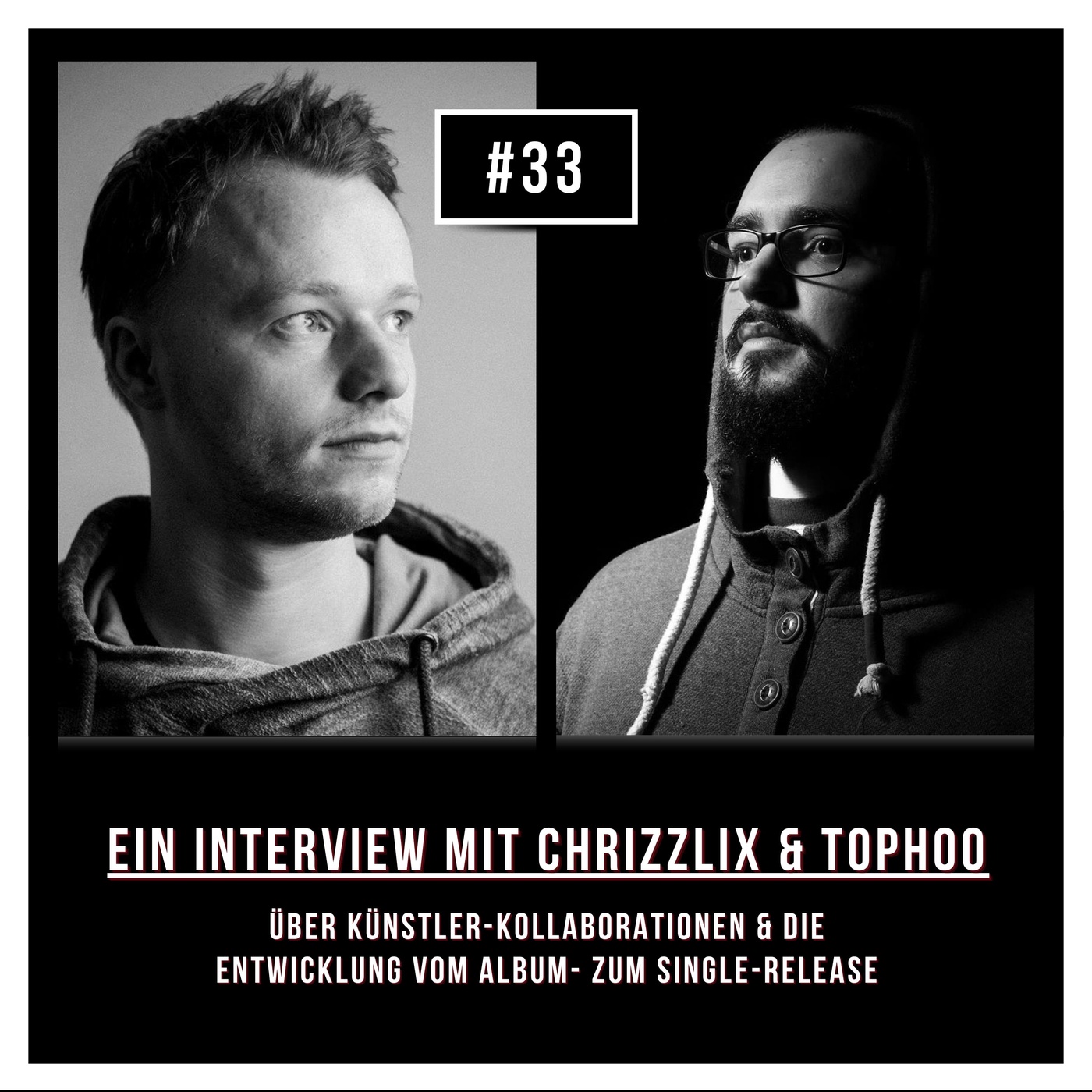 #33 Interview mit Chrizzlix & Tophoo: Über Künstler-Kollaborationen und die Entwicklung vom Album- zum Single-Release