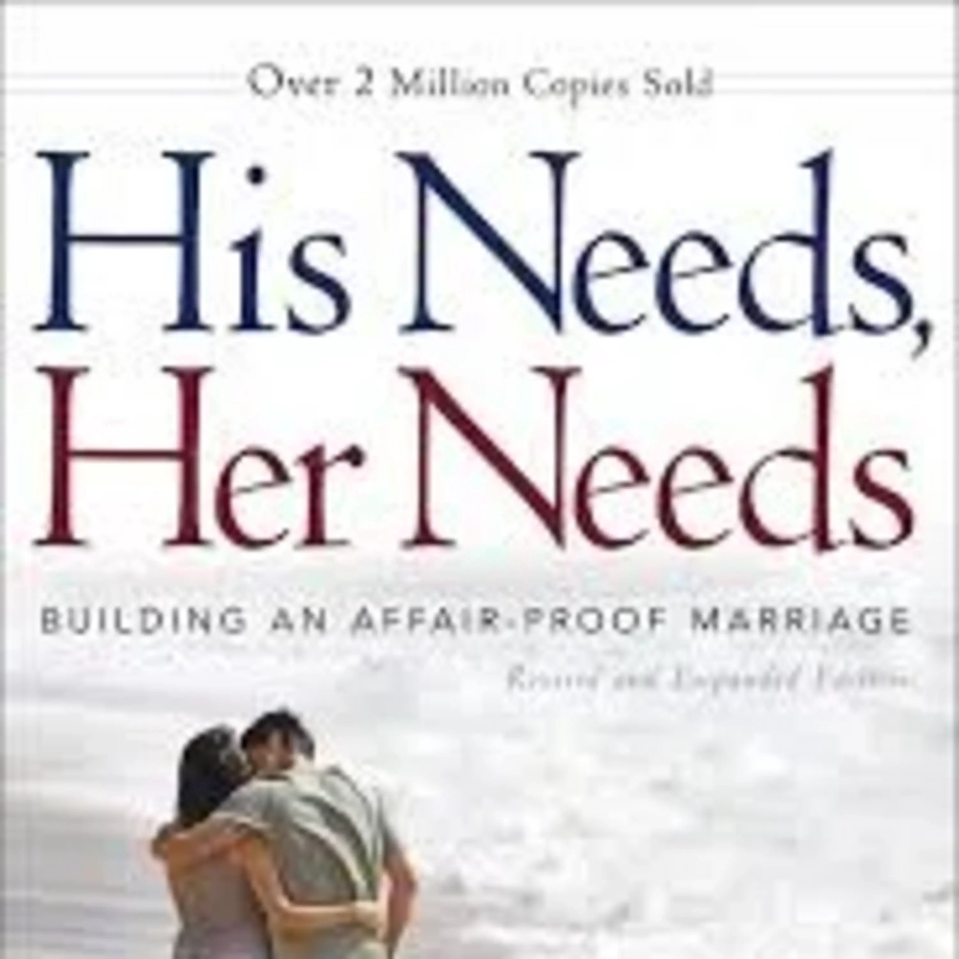 His Needs, Her Needs: Understanding Relationship Fulfillment and Balance