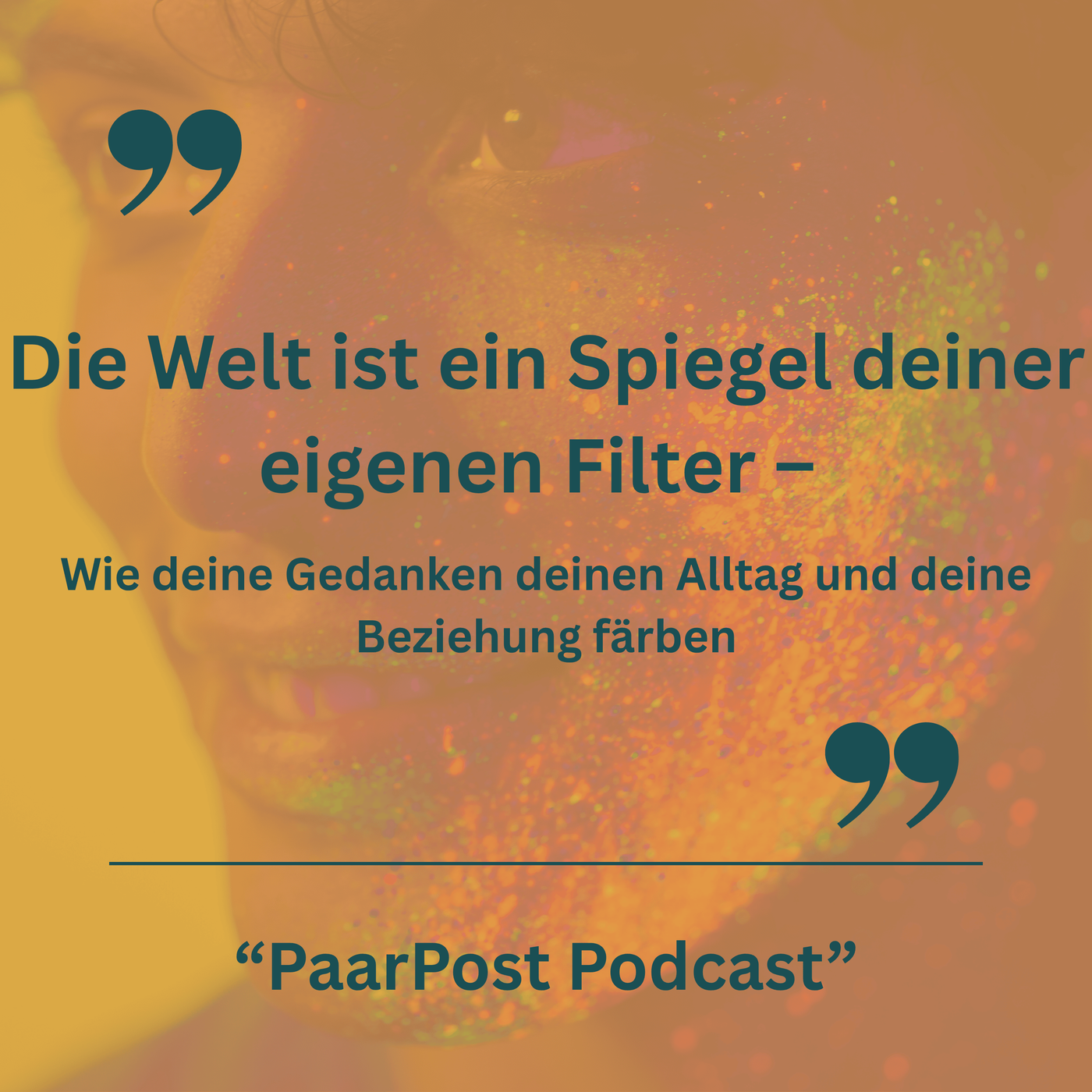 Episode 17 - Die Welt ist ein Spiegel deiner eigenen Filter 