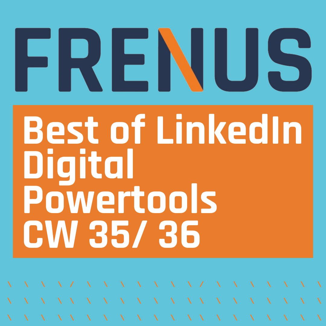 Best of LinkedIn: Digital Powertools CW 35/ 36