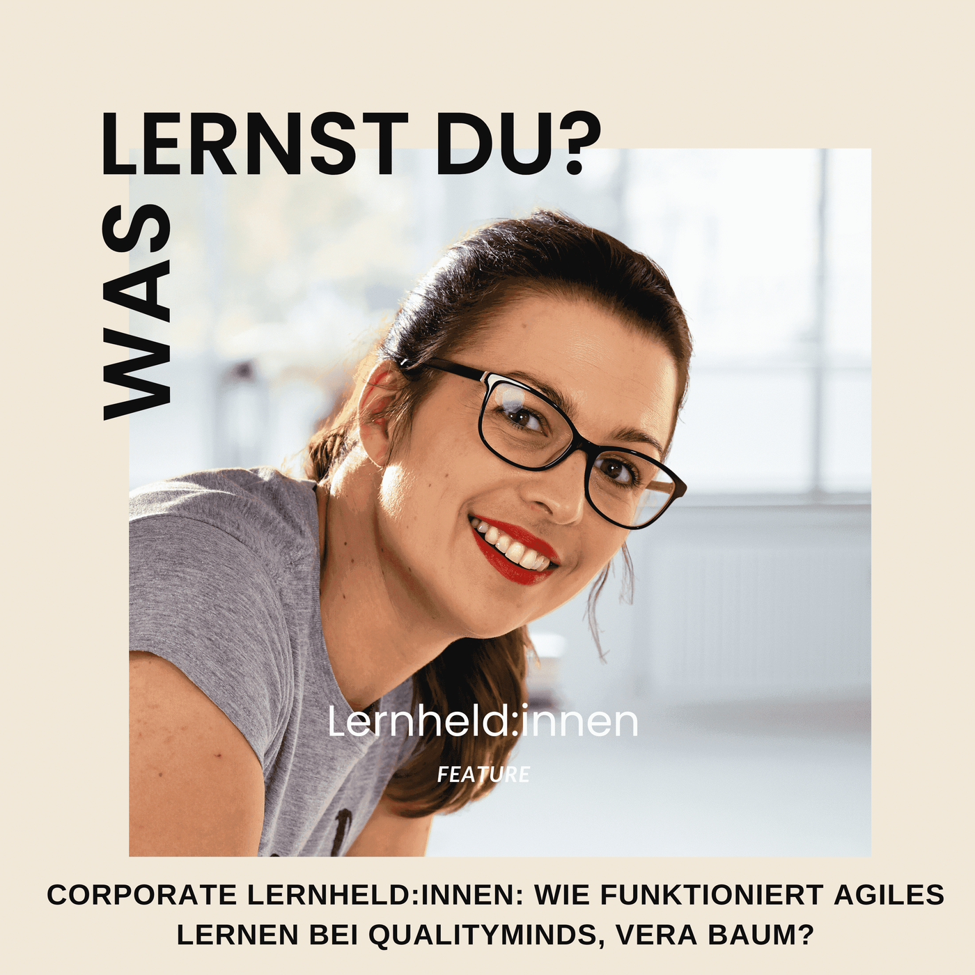 #040 - Corporate Lernheld:innen: Wie funktioniert agiles Lernen bei Qualityminds, Vera Baum?