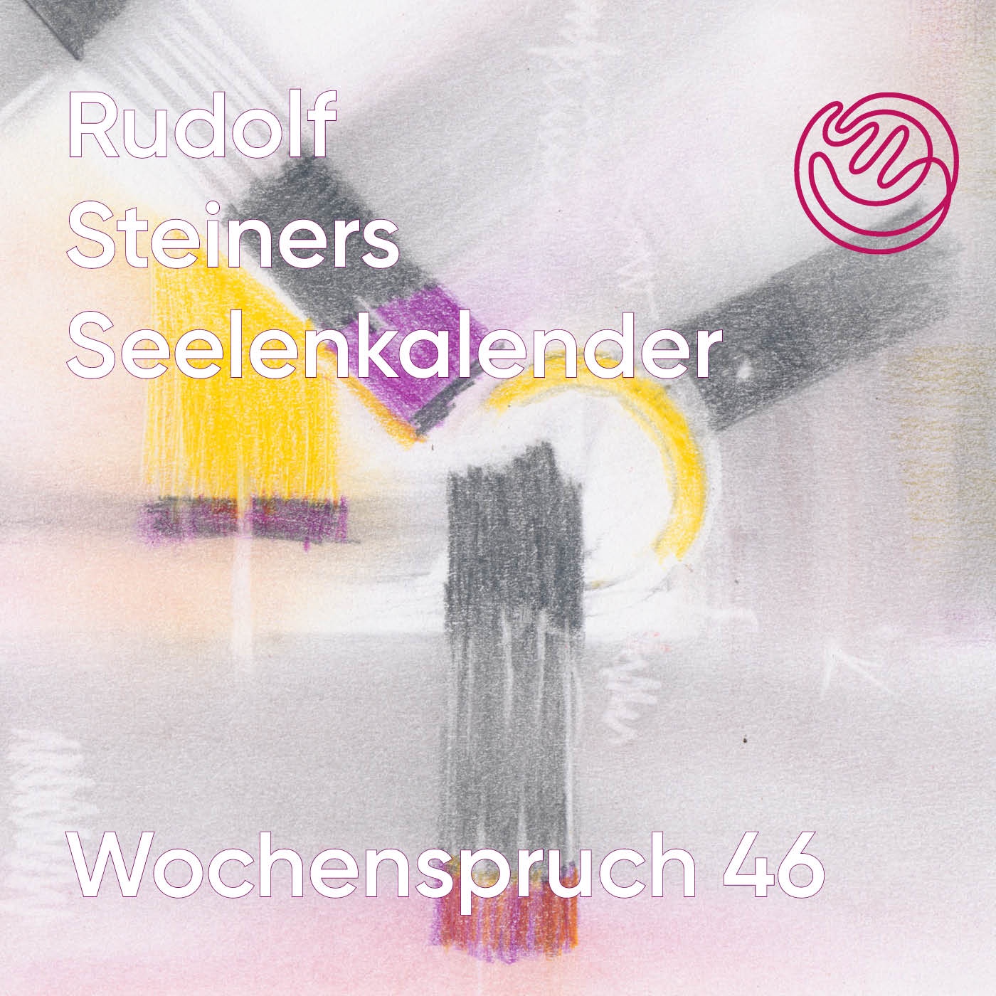Wochenspruch 46 aus dem Seelenkalender Rudolf Steiners