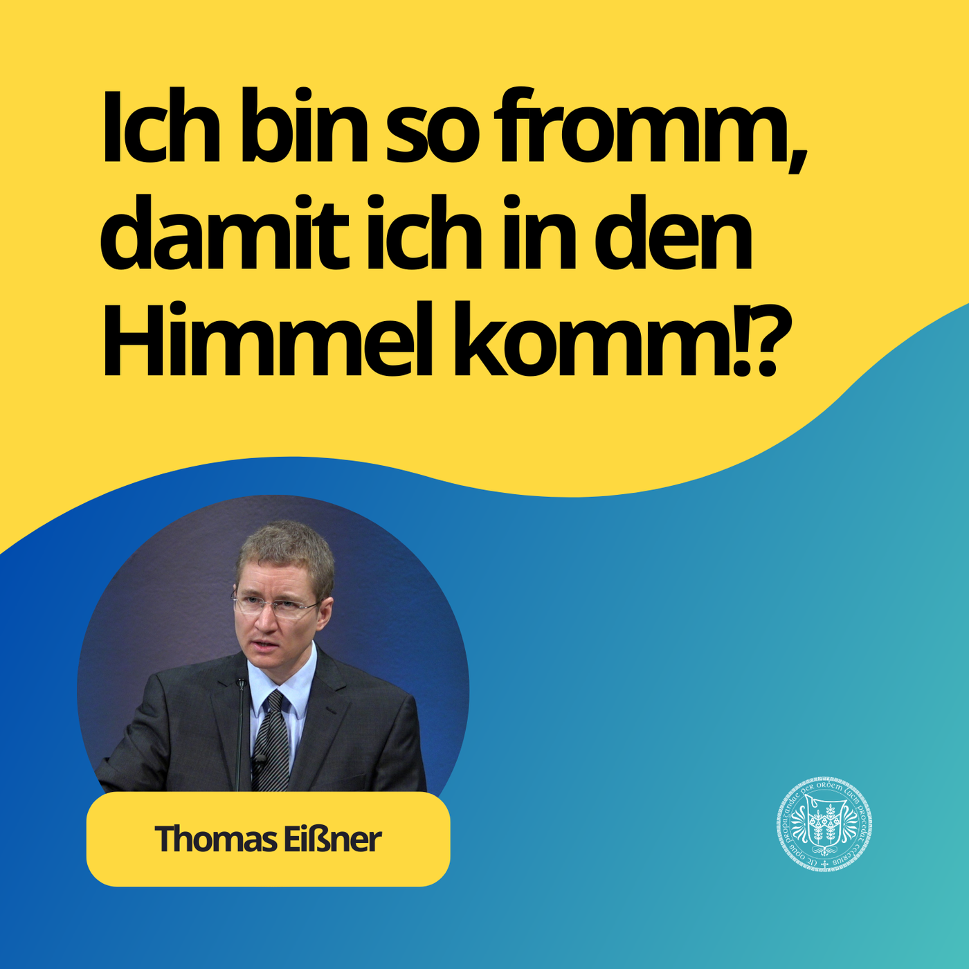 Thomas Eißner: Ich bin so fromm, damit ich in den Himmel komm!?