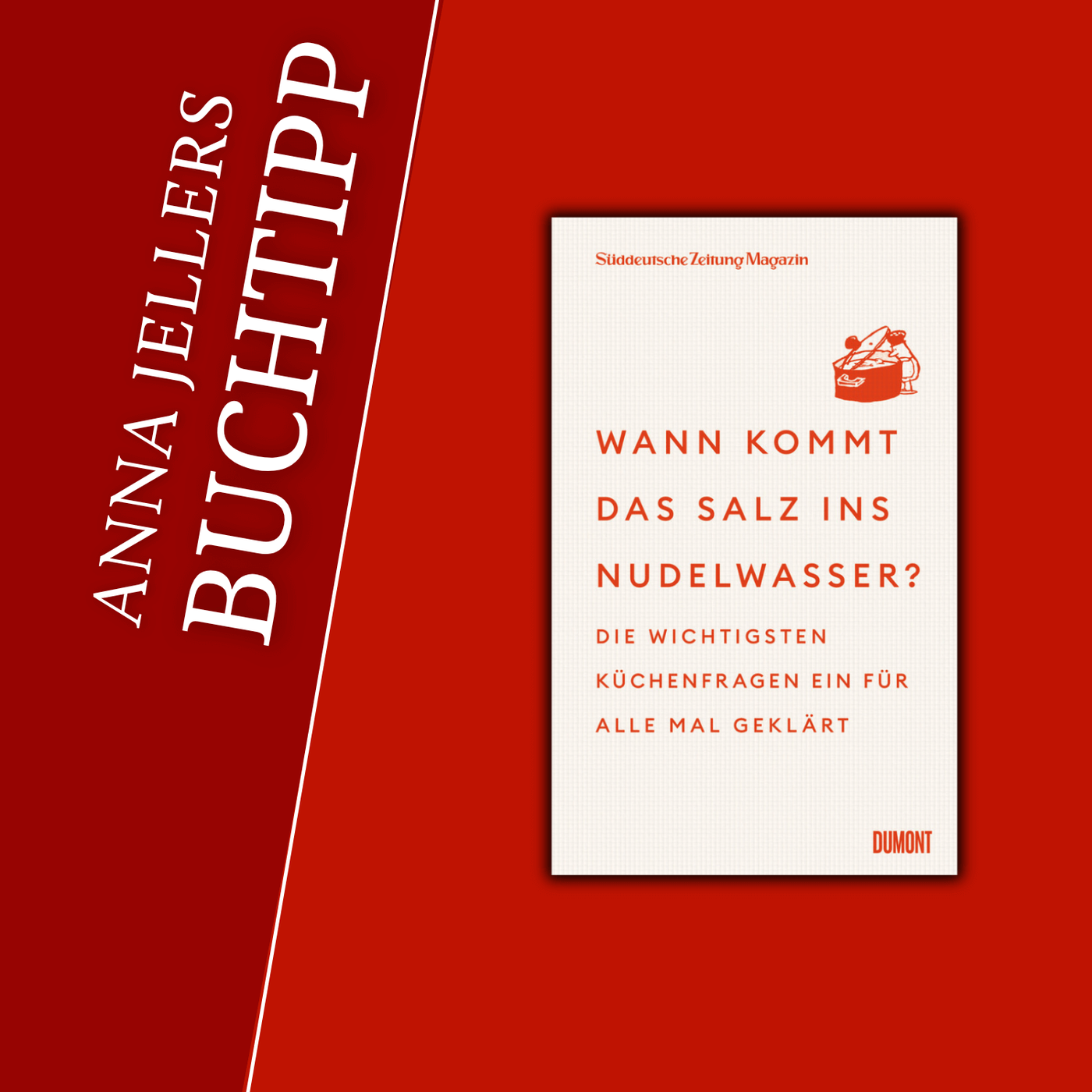 Anna Jellers Buchtipp | Süddeutsche Zeitung Magazin: Wann kommt das Salz ins Nudelwasser?