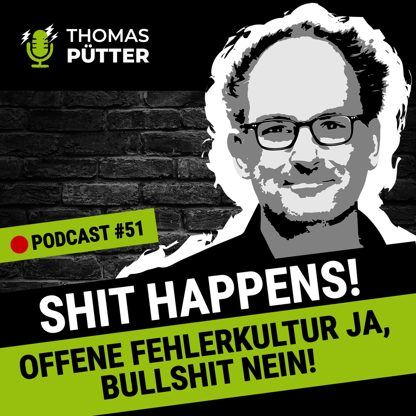 (51) Shit happens: Offene Fehlerkultur ja, Bullshit nein!