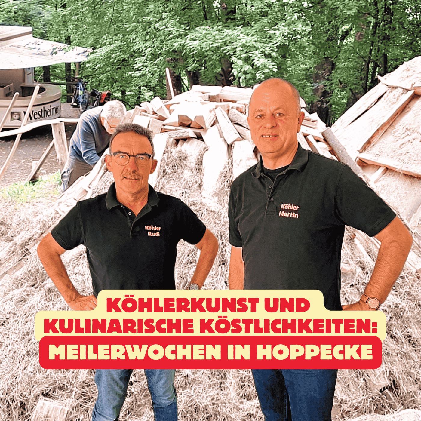 Folge 183: Köhlerkunst und kulinarische Köstlichkeiten - Meilerwochen in Hoppecke