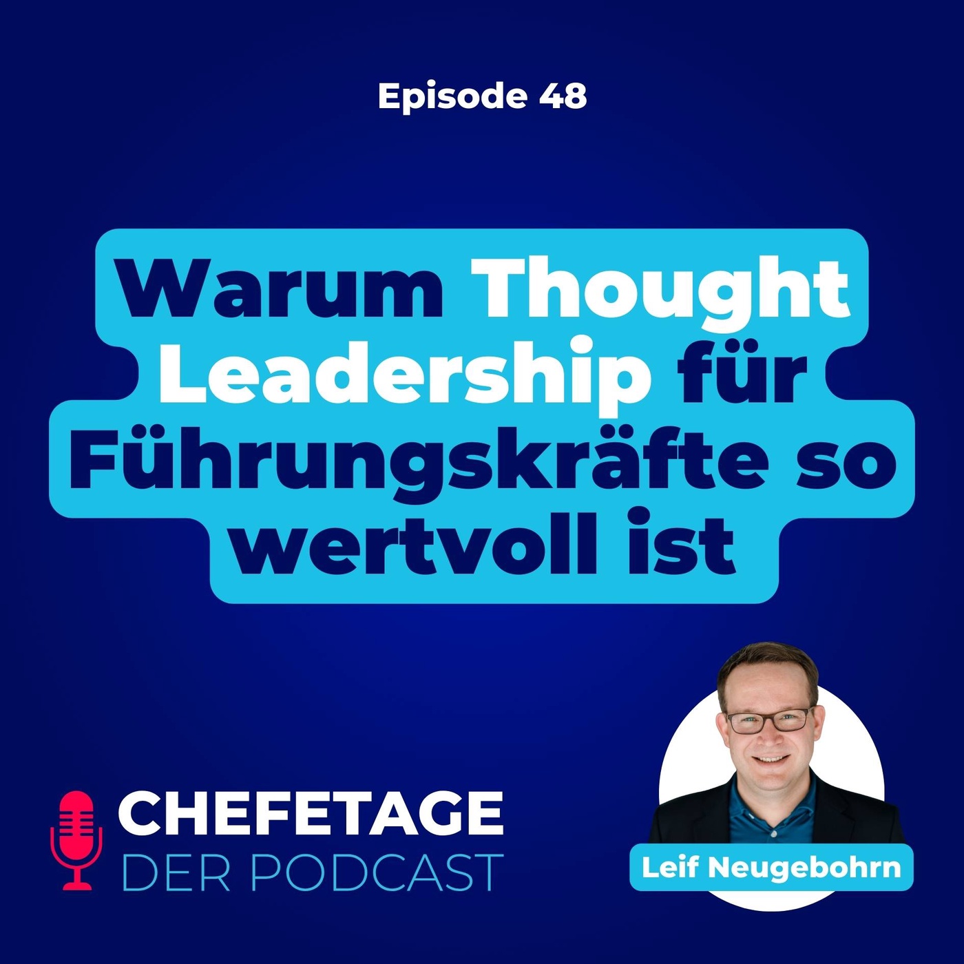 48 - Warum Thought Leaders﻿hip für Führungskräfte so wertvoll ist