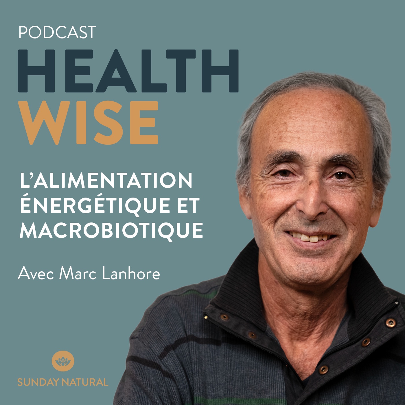 Épisode n°24 - L'alimentation énergétique et macrobiotique - Marc Lanhore