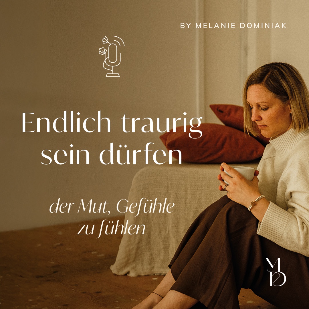 Endlich traurig sein dürfen – der Mut, Gefühle zu fühlen