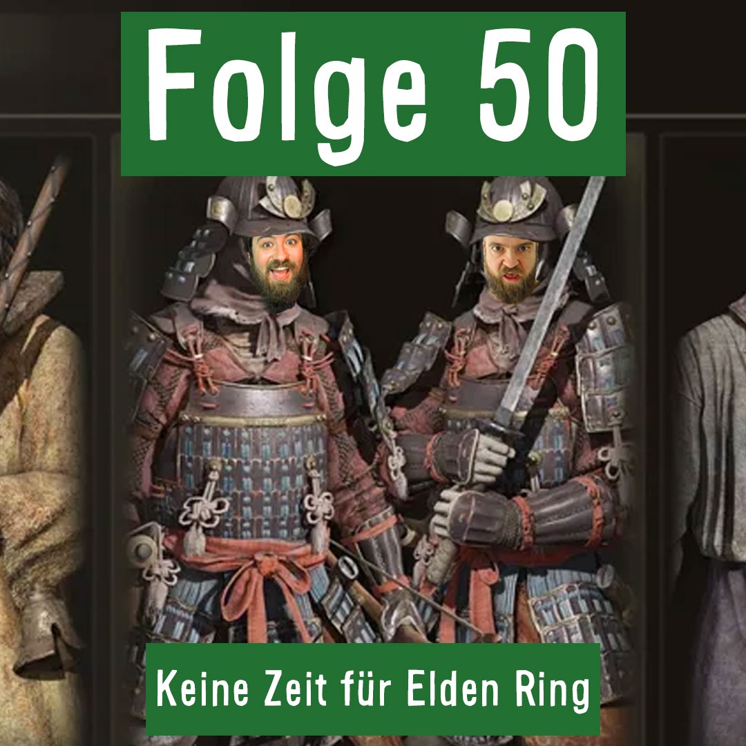 Folge 50: Keine Zeit für Elden Ring