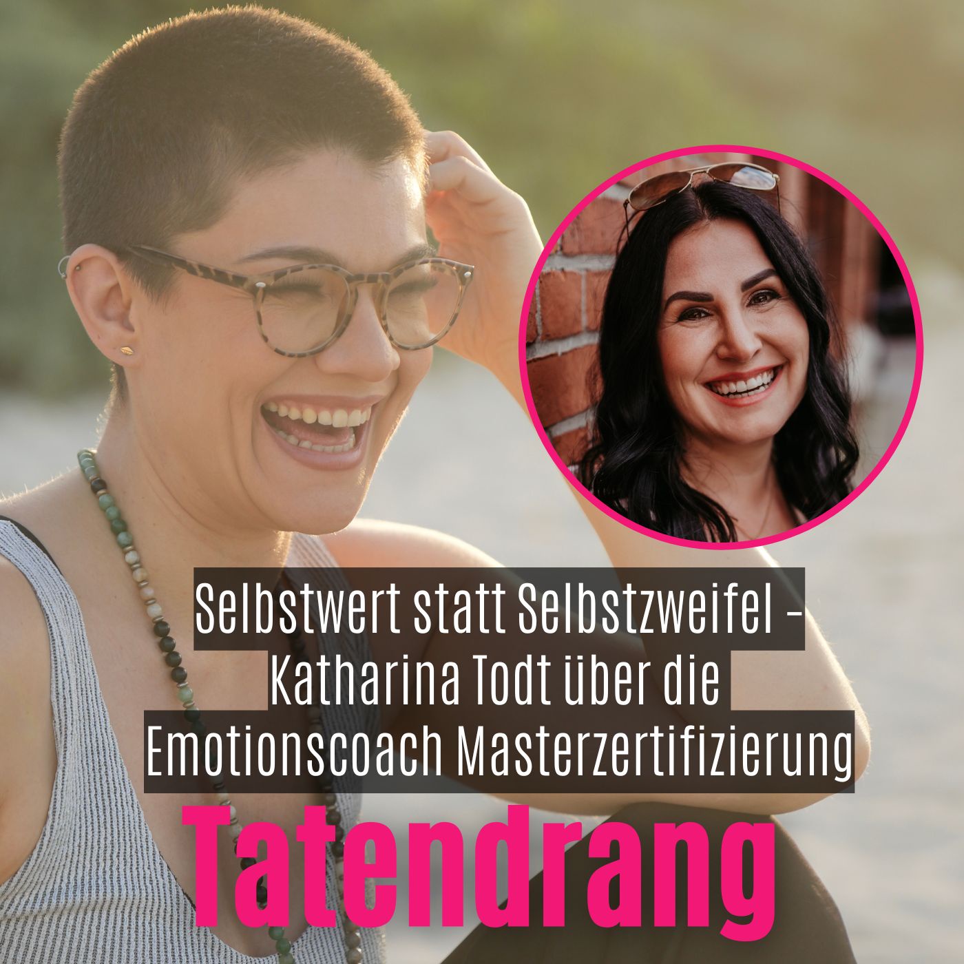 133 Selbstwert statt Selbstzweifel – Katharina Todt über die Emotionscoach Masterzertifizierung