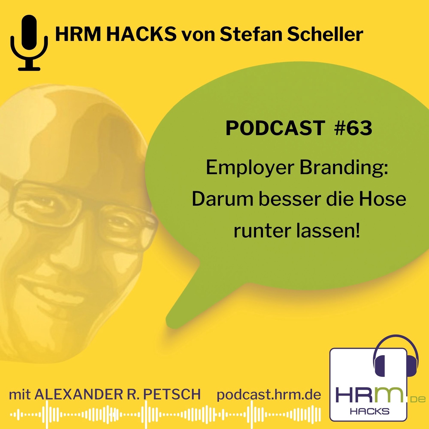 #63 Employer Branding - Darum besser die Hose runter lassen mit Stefan Scheller