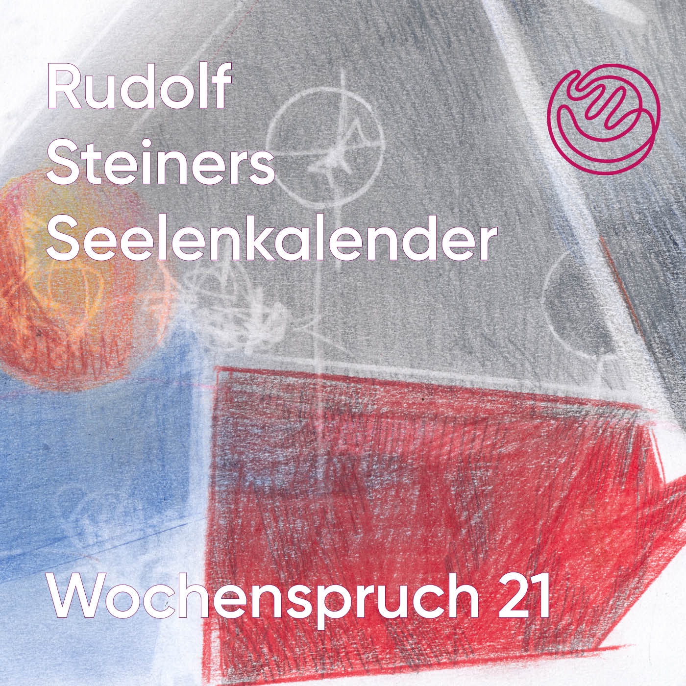 Wochenspruch 21 aus dem Seelenkalender Rudolf Steiners