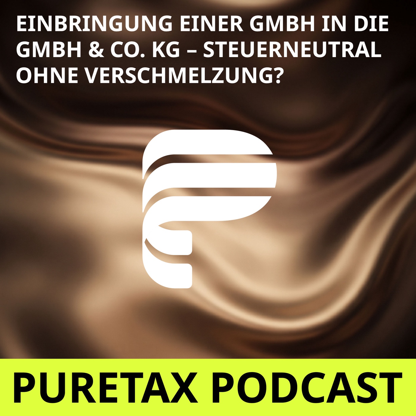 Folge 42: Einbringung einer GmbH in die GmbH & Co. KG – Steuerneutral ohne Verschmelzung?