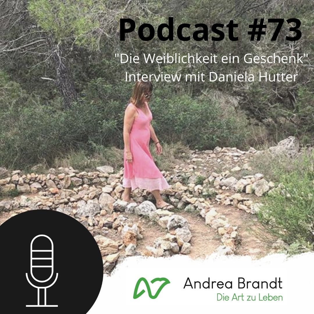 #73 Die Weiblichkeit ein Geschenk ein Interview mit Daniela Hutter