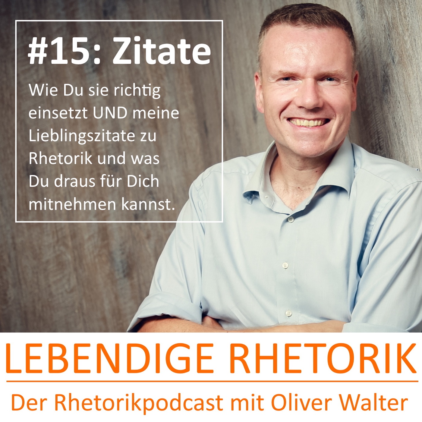 #15: Wie Du Zitate richtig einsetzt, sowie meine Lieblingszitate zu Rhetorik & Kommunikation