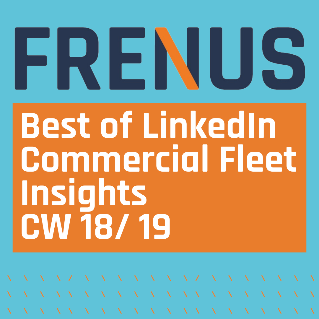 Best of LinkedIn: Commercial Fleet Insights CW 18/ 19