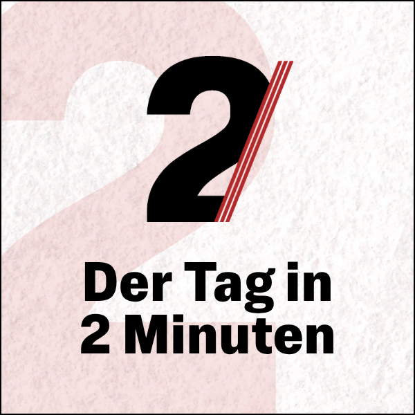 Der Tag in 2 Minuten +